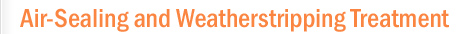 Air Sealing and Weatherstripping Services